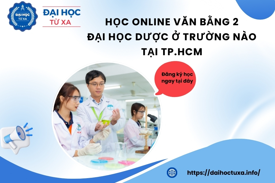 Học online Văn bằng 2 Đại học Dược ở trường nào tại TP.HCM