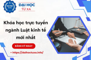 Khóa học trực tuyến ngành Luật kinh tế mới nhất