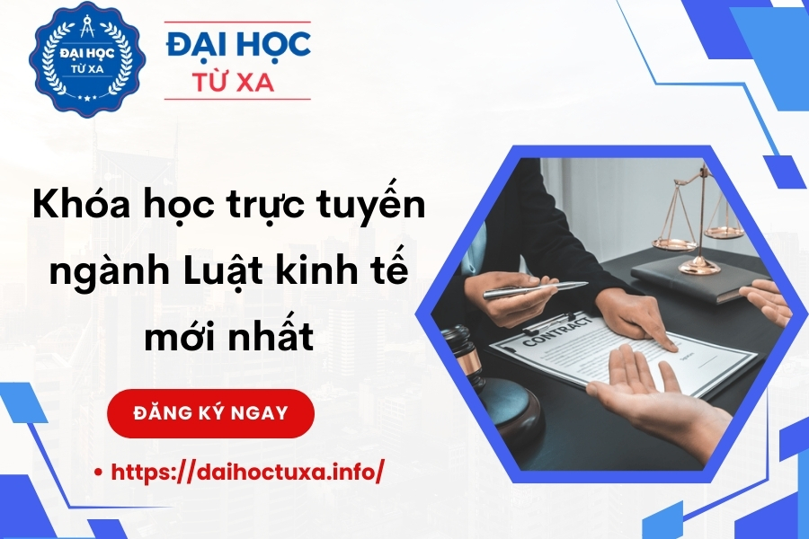 Khóa học trực tuyến ngành Luật kinh tế mới nhất