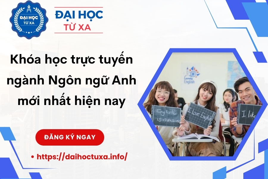 Khóa học trực tuyến ngành Ngôn ngữ Anh mới nhất hiện nay