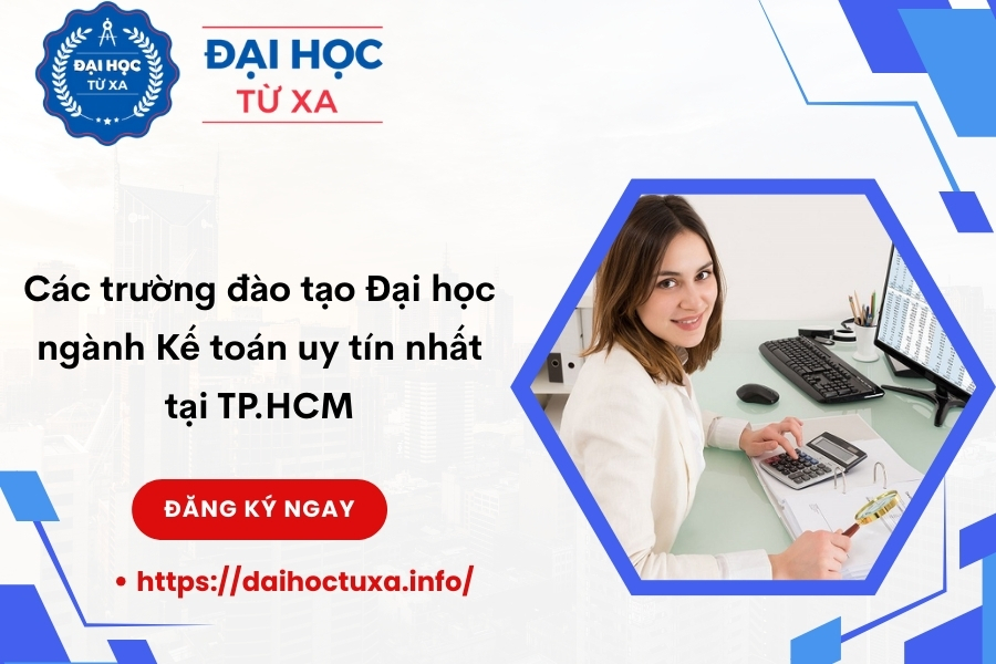 Các trường đào tạo Đại học ngành Kế toán uy tín nhất tại TP.HCM