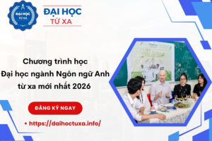 Chương trình học Đại học ngành Ngôn ngữ Anh từ xa mới nhất 2026