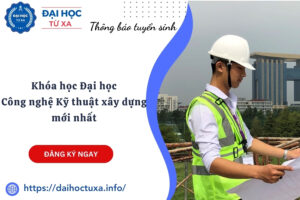 Khóa học Đại học Công nghệ Kỹ thuật xây dựng mới nhất