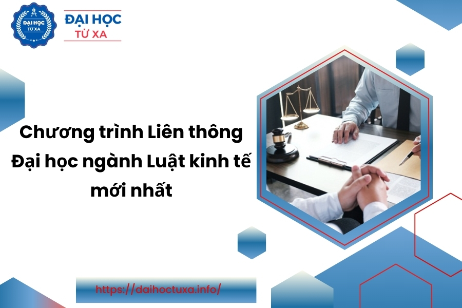 Chương trình Liên thông Đại học ngành Luật kinh tế mới nhất