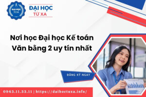 Nơi học Đại học Kế toán Văn bằng 2 uy tín nhất