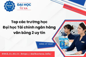 Top các trường học Đại học Tài chính ngân hàng văn bằng 2 uy tín