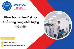 Khóa học online Đại học Y tế công cộng chất lượng nhất năm