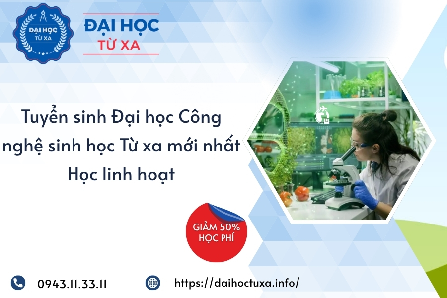 Tuyển sinh Đại học Công nghệ sinh học Từ xa mới nhất - Học linh hoạt