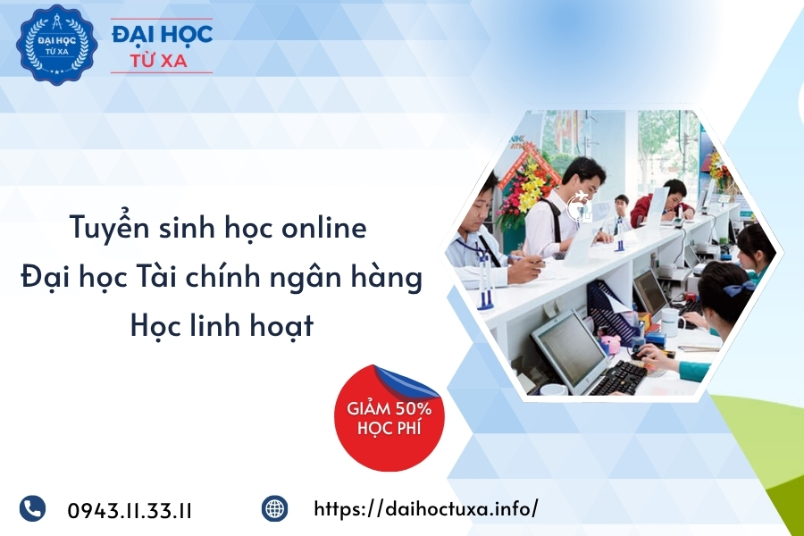 Tuyển sinh học online Đại học Tài chính ngân hàng - Học linh hoạt