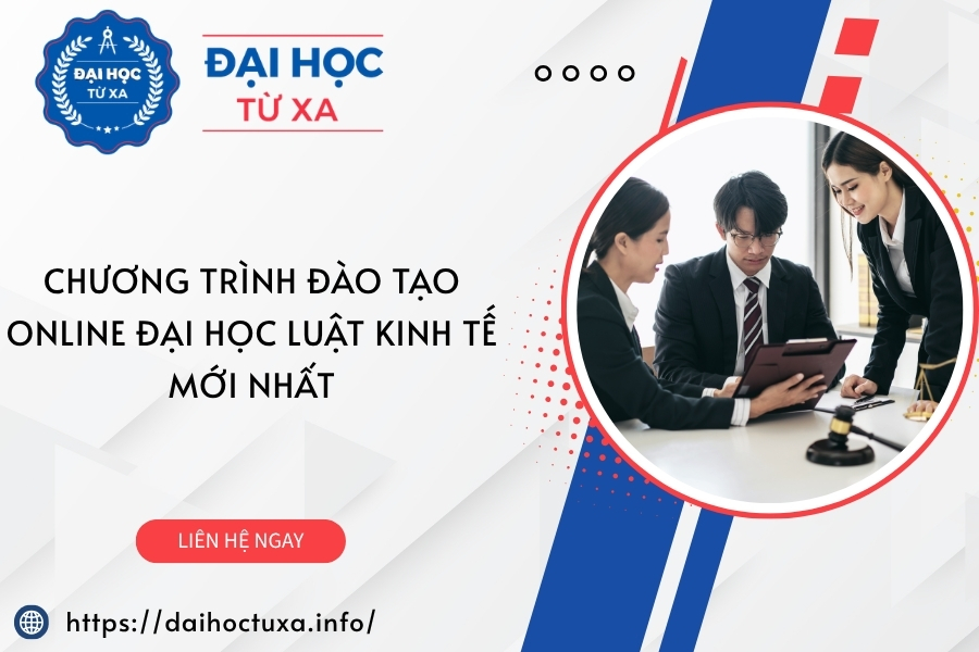 Chương trình đào tạo online Đại học Luật kinh tế mới nhất