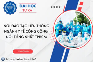 Nơi đào tạo Liên thông ngành Y tế công cộng nổi tiếng nhất TPHCM
