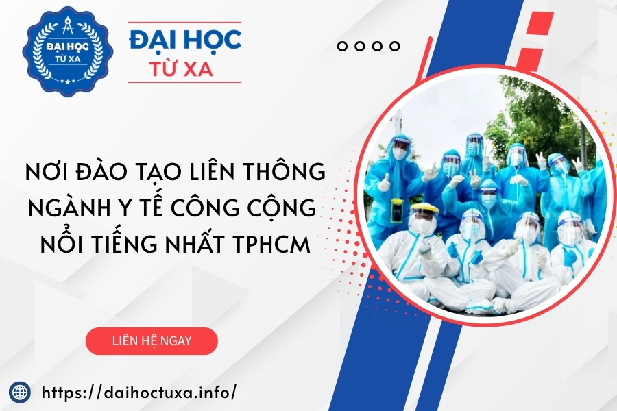 Nơi đào tạo Liên thông ngành Y tế công cộng nổi tiếng nhất TPHCM