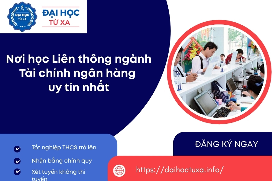 Nơi học Liên thông ngành Tài chính ngân hàng uy tín nhất
