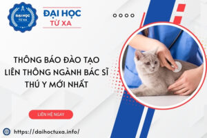 Thông báo đào tạo Liên thông ngành Bác sĩ Thú y mới nhất