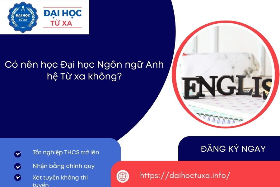 Có nên học Đại học Ngôn ngữ Anh hệ Từ xa không?