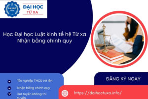 Học Đại học Luật kinh tế hệ Từ xa - Nhận bằng chính quy