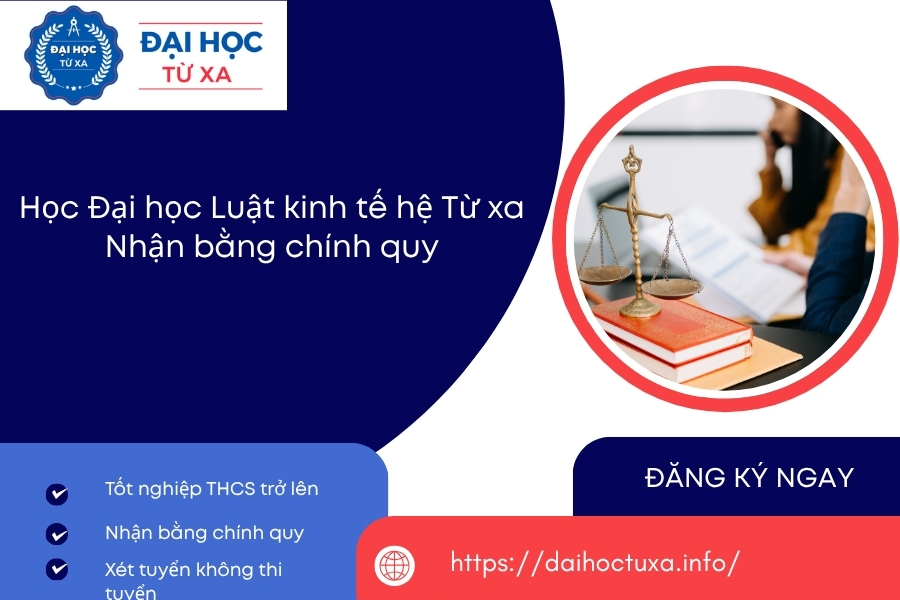 Học Đại học Luật kinh tế hệ Từ xa - Nhận bằng chính quy