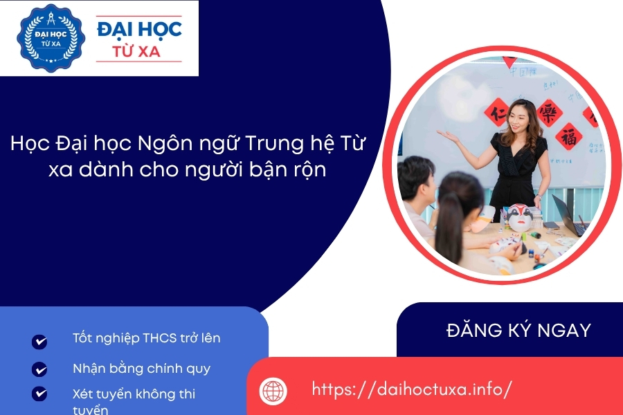 Học Đại học Ngôn ngữ Trung hệ Từ xa dành cho người bận rộn