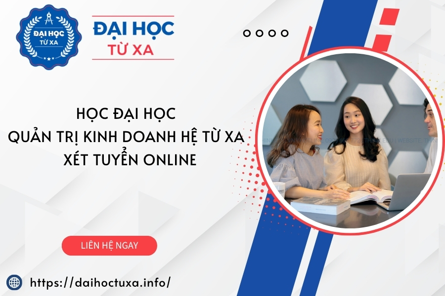 Học Đại học Quản trị kinh doanh hệ Từ xa  - Xét tuyển online