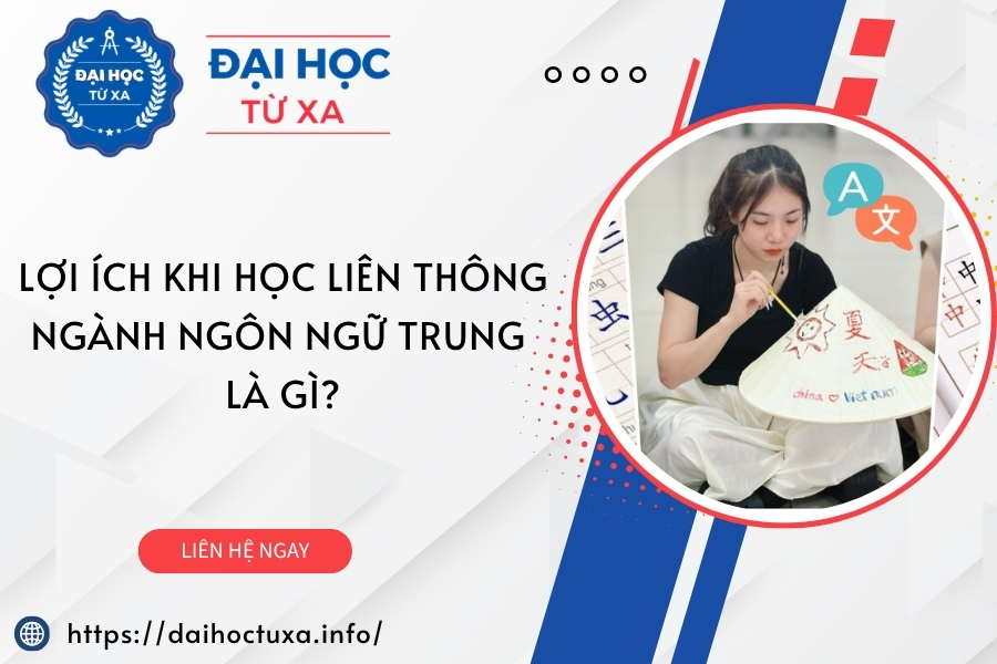 Lợi ích khi học Liên thông ngành Ngôn ngữ Trung là gì?