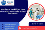 Mức lương sau khi học xong Liên thông ngành Điều dưỡng bao nhiêu?