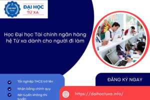 Học Đại học Tài chính ngân hàng hệ Từ xa dành cho người đi làm