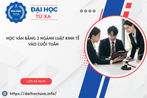 Học Văn bằng 2 ngành Luật kinh tế vào cuối tuần