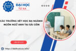 Các trường xét học bạ ngành Ngôn ngữ Anh tại Sài gòn