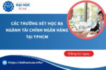 Các trường xét học bạ ngành Tài chính ngân hàng tại TPHCM