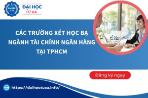 Các trường xét học bạ ngành Tài chính ngân hàng tại TPHCM