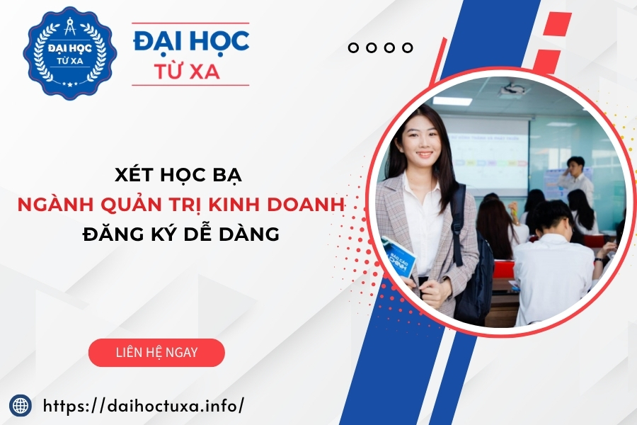 Xét học bạ ngành Quản trị kinh doanh: Đăng ký dễ dàng