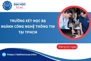 Trường xét học bạ ngành Công nghệ thông tin tai TPHCM