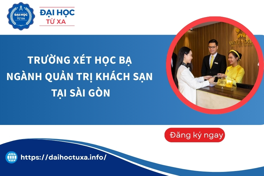 Trường xét học bạ ngành Quản trị khách sạn tại Sài Gòn