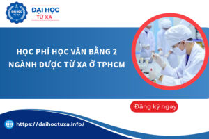 Học phí học Văn bằng 2 ngành Dược từ xa ở TPHCM