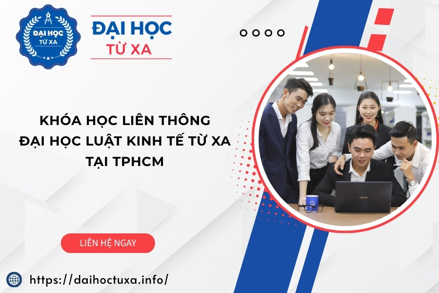 Khóa học Liên thông Đại học Luật kinh tế từ xa tại TPHCM