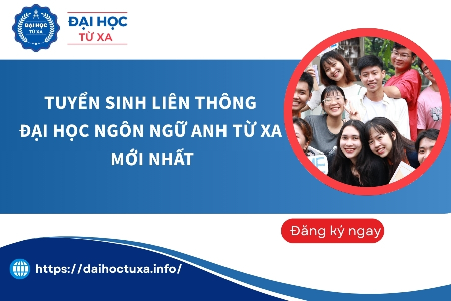 Tuyển sinh Liên thông Đại học Ngôn Ngữ Anh từ xa mới nhất
